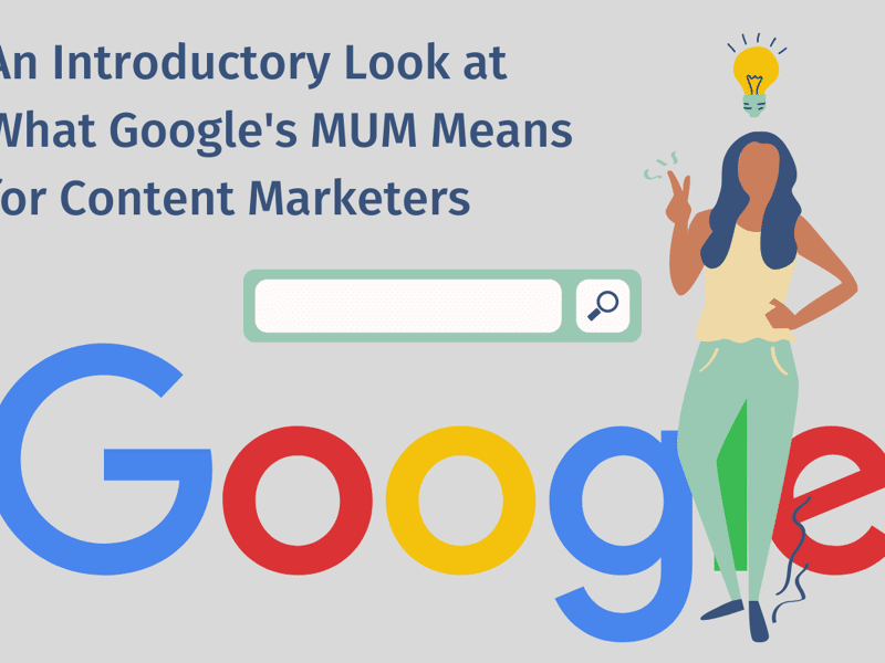 An image of a woman with a lightbulb over her head in front of the Google logo and the words, "An Introductory Look at What Google's MUM means for Content Marketers" next to her.